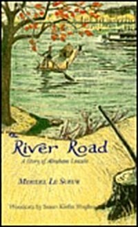 The River Road: A Story of Abraham Lincoln (Hardcover)