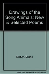 Drawings of the Song Animals: New & Selected Poems (Hardcover)