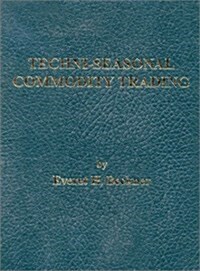 Techni-Seasonal Commodity Trading (Hardcover)