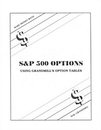 How to Make Money with S&p Options: Using Grandmills Option Tables (Paperback)