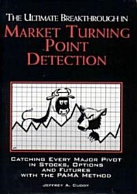 The Ultimate Breakthrough in Market Turning Point Detection: Catching Every Major Pivot in Stocks, Options, and Futures with the Pama Method           (Hardcover)