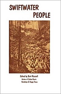 Swiftwater People: Lives of Old Timers on the Upper St. Joe & Maries Rivers (Hardcover)