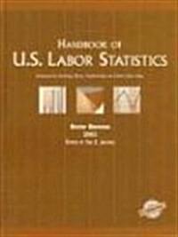 Handbook of U.S. Labor Statistics 2003: Employment, Earnings, Prices, Productivity, and Other Labor Data (Hardcover, 6)