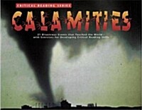 Calamities: 21 Stories of Disasters That Touched the World--With Exercises for Developing Reading Comprehension and Critical Think                     (Paperback)