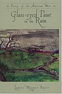 Glass-Eyed Paint in the Rain: Poetry of the American West (Paperback)