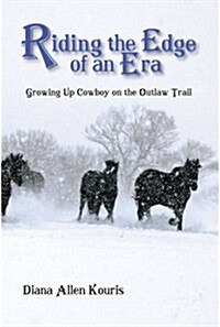 Riding the Edge of an Era: Growing Up Cowboy on the Outlaw Trail (Paperback)