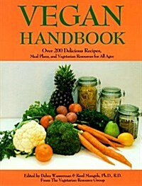 Vegan Handbook: Over 200 Delicious Recipes, Meal Plans, and Vegetarian Resources for All Ages (Paperback)