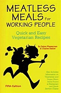 Meatless Meals for Working People: Quick and Easy Vegetarian Recipes (Paperback, 5)