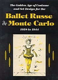 The Ballet Russe de Monte Carlo: The Golden Age of Costume and Set Design (Hardcover)