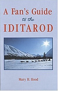 A Fans Guide to the Iditarod (Hardcover)