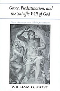 Grace, Predestination, and the Salvific Will of God: New Answers to Old Questions (Paperback)