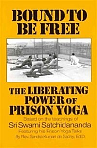 Bound to Be Free: The Liberating Power of Prison Yoga (Paperback)