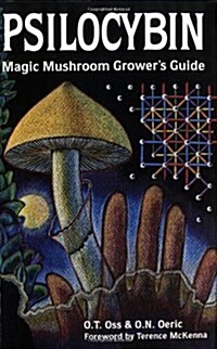 Psilocybin: Magic Mushroom Growers Guide: A Handbook for Psilocybin Enthusiasts (Paperback)