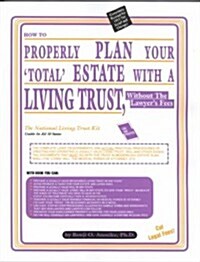 How to Properly Plan Your Total Estate With a Living Trust, Without the Lawyers Fees (Paperback, Revised)