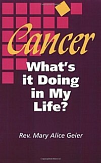 Cancer, Whats It Doing in My Life? (Paperback)