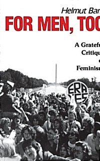 For Men, Too: A Grateful Critique of Feminism (Paperback)