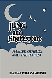 Jung and Shakespeare - Hamlet, Othello and the Tempest (Paperback)