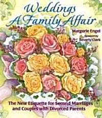 Weddings: A Family Affair: The New Etiquette for Second Marriages and Couples with Divorced Parents (Paperback, 2)