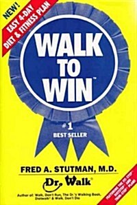Walk to Win: The Easy 4 Day Diet & Fitness Plan (Hardcover)