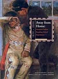 Away from Home: American Indian Boarding School Experiences, 1879-2000 (Paperback, 2)