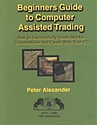 Beginners Guide to Computer Assisted Trading (Paperback, CD-ROM)