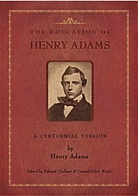 The Education of Henry Adams: A Centennial Version (Paperback)