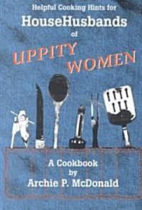 Helpful Cooking Hints for Househusbands of Uppity Women: A Cookbook (Paperback, Updated)