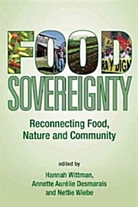 Food Sovereignty: Reconnecting Food, Nature & Community (Paperback)