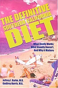 The Definitive Southern California Diet: What Really Works, What Usually Doesnt, and Why It Matters (Paperback)