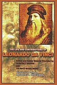 The Life and Contributions of Leonardo Da Vinci (Paperback)