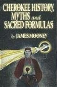 Cherokee History, Myths and Sacred Formulas (Paperback, 2nd)