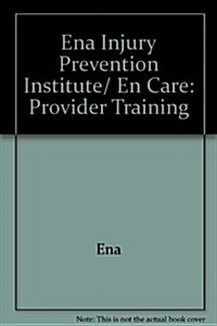 Ena Injury Prevention Institute/ En Care: Provider Training (Paperback)