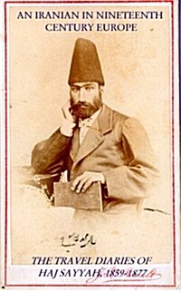 An Iranian in Nineteenth Century Europe: The Travel Diaries of Haj Sayyah, 1859-1877 (Hardcover)