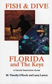 Fish & Dive Florida and the Keys: A Candid Destination Guide Book 3 (Paperback)