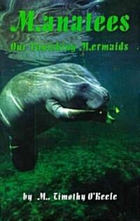 Manatees: Our Vanishing Mermaids (Paperback, REV)