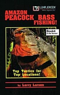 Amazon Peacock Bass Fishing, Book 4: Top Tactics for Top Locations (Paperback)