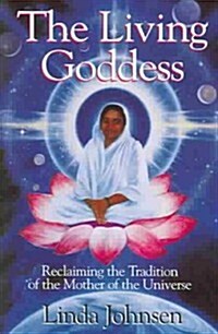 The Living Goddess: Reclaiming the Tradition of the Mother of the Universe (Paperback)