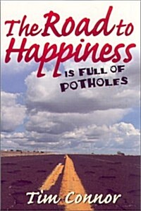 The Road to Happiness Is Full of Potholes (Paperback)