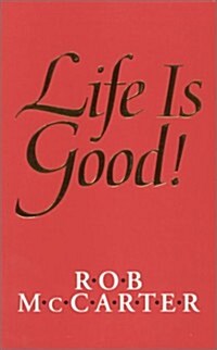 Life is Good!: Building Success Through Optimism (Paperback)