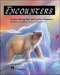 More Encounters: 15 More Stirring Tales and Exciting Encounters with Reading, Comprehension, Literature, and Writing Skills (Paperback)