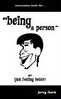 Instruction Book For...Being a Person: Or (Just Feeling Better) (Paperback)