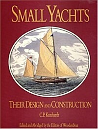 Small Yachts: Their Design and Construction Exemplified by the Ruling Types of Modern Practice (Hardcover)