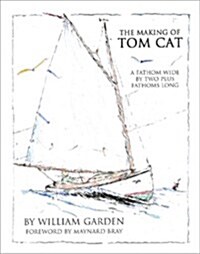 The Making of Tom Cat: A Fathom Wide, by Two-Plus Long, and Half a Fathom Deep (Hardcover)