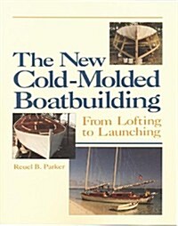 The New Cold-Molded Boatbuilding: From Lofting to Launching (Paperback)