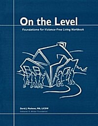 On the Level: Foundations for Violence-Free Living (Paperback)
