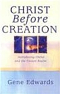 Christ Before Creation: Introducing Christ and the Unseen Realm (Paperback)