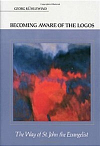 Becoming Aware of the Logos: The Way of St. John the Evangelist (Paperback)