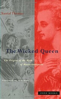 The Wicked Queen: The Origins of the Myth of Marie-Antoinette (Paperback, Revised)