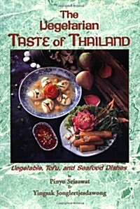 The Vegetarian Taste of Thailand: Vegetable, Tofu and Seafood Dishes (Paperback)