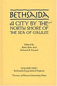 Bethsaida, a City by the North Shore of the Sea of Galilee Volume 1: Bethsaida Excavations Project (Hardcover, Revised)